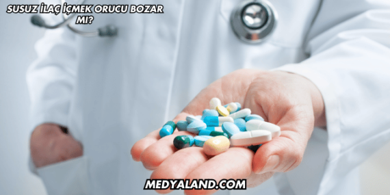 Susuz İlaç İçmek Orucu Bozar mı?