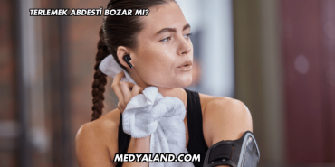 Terlemek Abdesti Bozar mı?