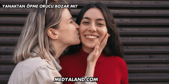 Yanaktan Öpme Orucu Bozar mı?