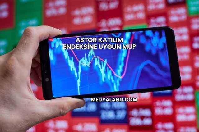 Astor Katılım Endeksine Uygun mu?