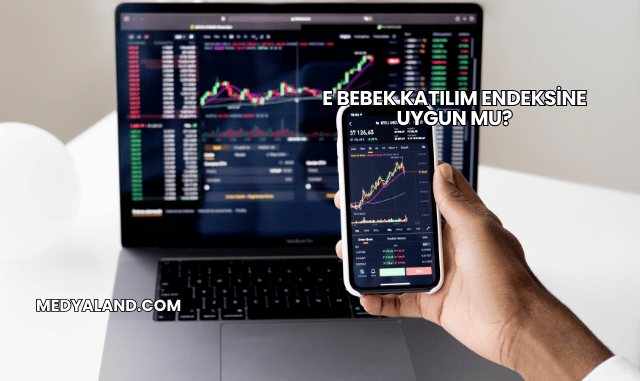 E Bebek Katılım Endeksine Uygun mu?