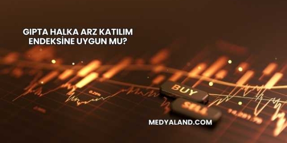 Gıpta Halka Arz Katılım Endeksine Uygun mu?