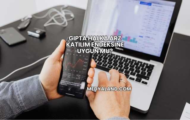 Gıpta Halka Arz Katılım Endeksine Uygun mu?