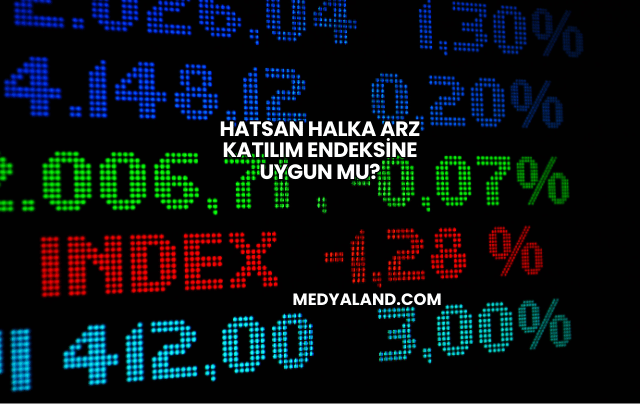 Hatsan Halka Arz Katılım Endeksine Uygun mu?