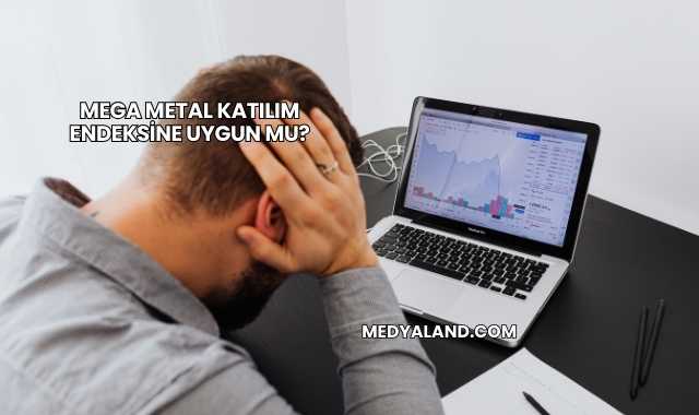 Mega Metal Katılım Endeksine Uygun mu?
