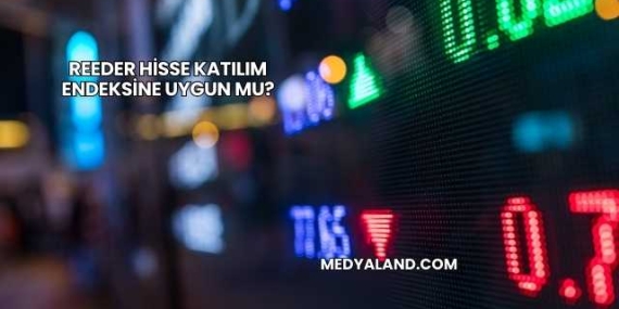 Reeder Hisse Katılım Endeksine Uygun mu?