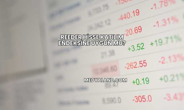 Reeder Hisse Katılım Endeksine Uygun mu?