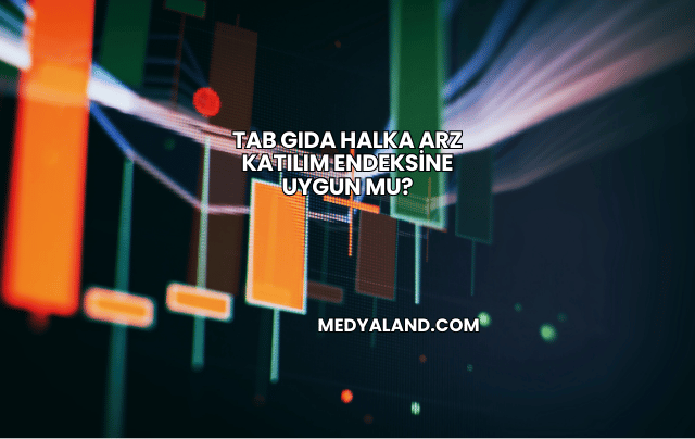 Tab Gıda Halka Arz Katılım Endeksine Uygun mu?