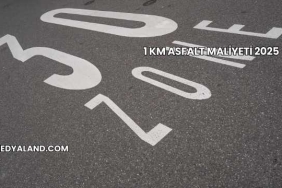 1 Km Asfalt Maliyeti 2025