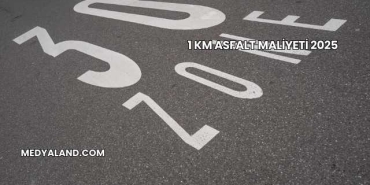 1 Km Asfalt Maliyeti 2025