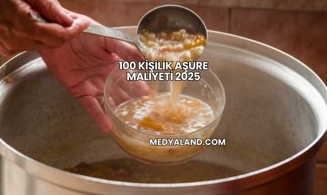100 Kişilik Aşure Maliyeti 2025