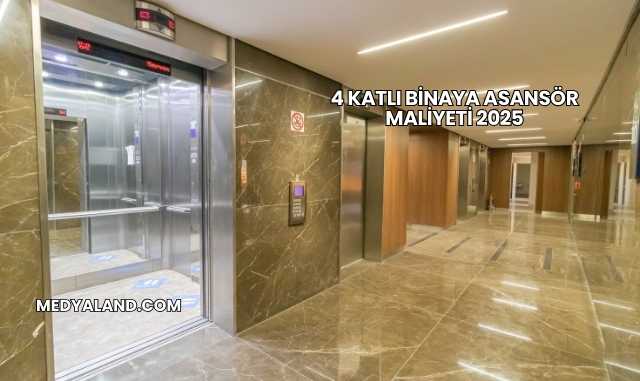 4 Katlı Binaya Asansör Maliyeti 2025