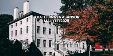 4 Katlı Binaya Asansör Maliyeti 2025