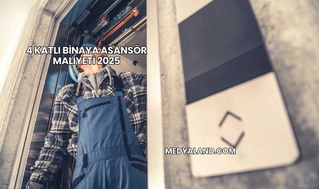 4 Katlı Binaya Asansör Maliyeti 2025