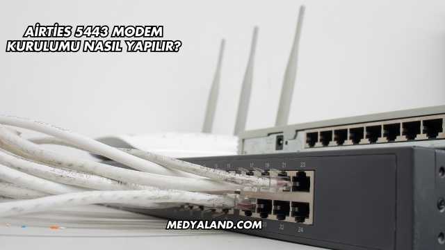 Airties 5443 Modem Kurulumu Nasıl Yapılır?