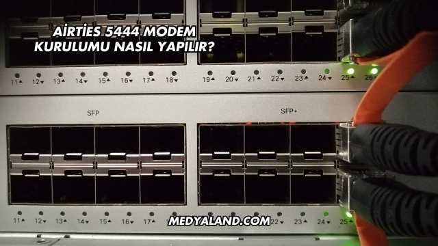 Airties 5444 Modem Kurulumu Nasıl Yapılır?