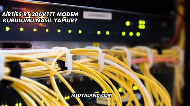 Airties Rt 206V1TT Modem Kurulumu Nasıl Yapılır?