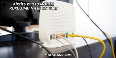 Airties Rt 210 Modem Kurulumu Nasıl Yapılır?