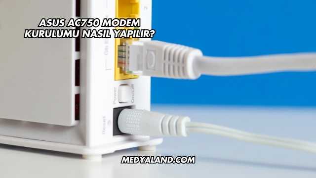 Asus Ac750 Modem Kurulumu Nasıl Yapılır?