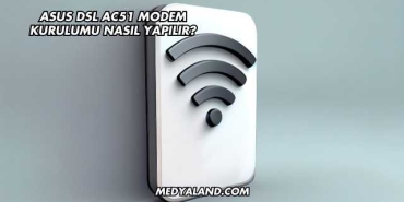 Asus DSL AC51 Modem Kurulumu Nasıl Yapılır?