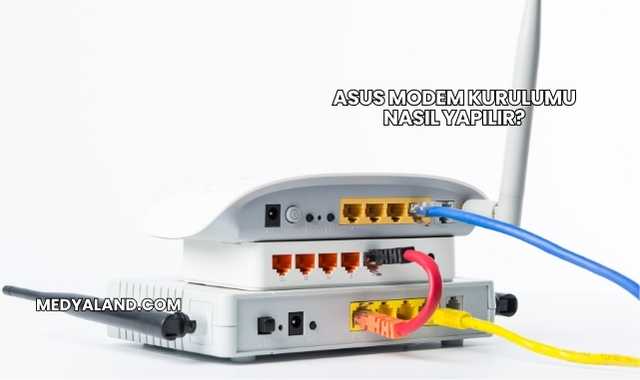 Asus Modem Kurulumu Nasıl Yapılır?