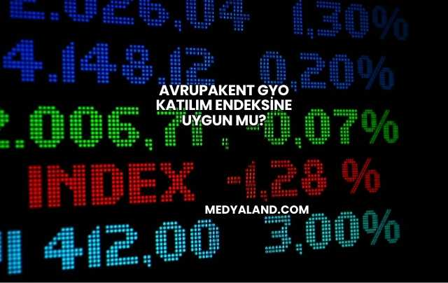 Avrupakent GYO Katılım Endeksine Uygun mu?