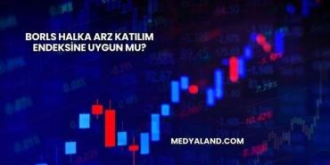 Borls Halka Arz Katılım Endeksine Uygun mu?