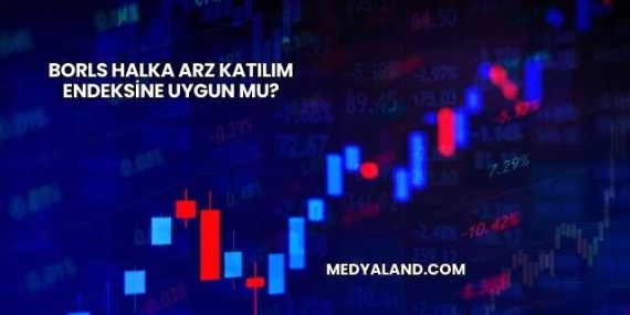 Borls Halka Arz Katılım Endeksine Uygun mu?
