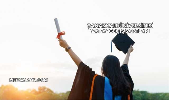 Çanakkale Üniversitesi Yatay Geçiş Şartları