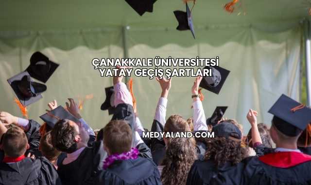 Çanakkale Üniversitesi Yatay Geçiş Şartları