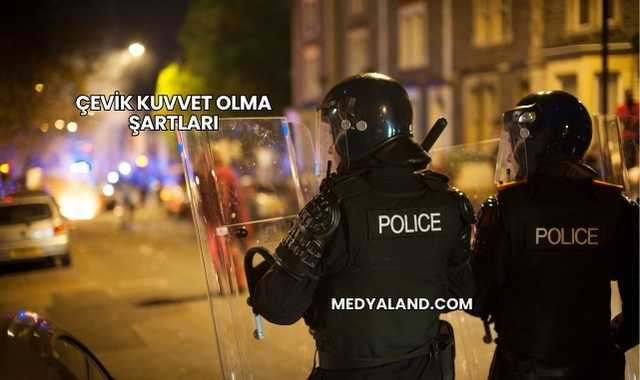 Çevik Kuvvet Olma Şartları