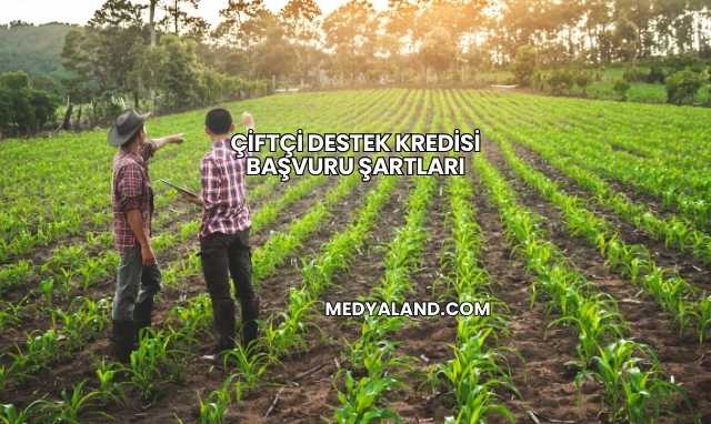 Çiftçi Destek Kredisi Başvuru Şartları