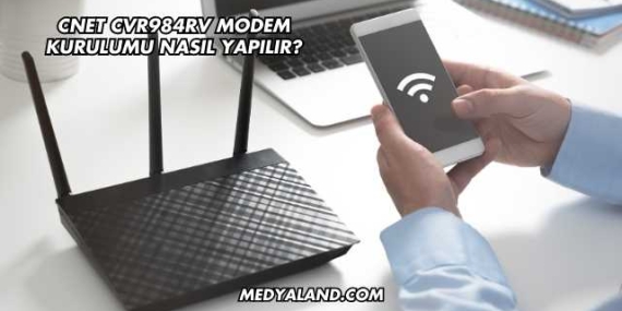 Cnet Cvr984rv Modem Kurulumu Nasıl Yapılır?