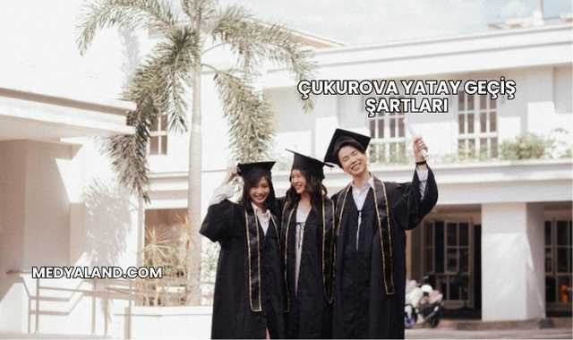 Çukurova Yatay Geçiş Şartları