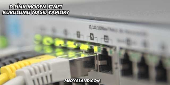 D Link Modem Ttnet Kurulumu Nasıl Yapılır?