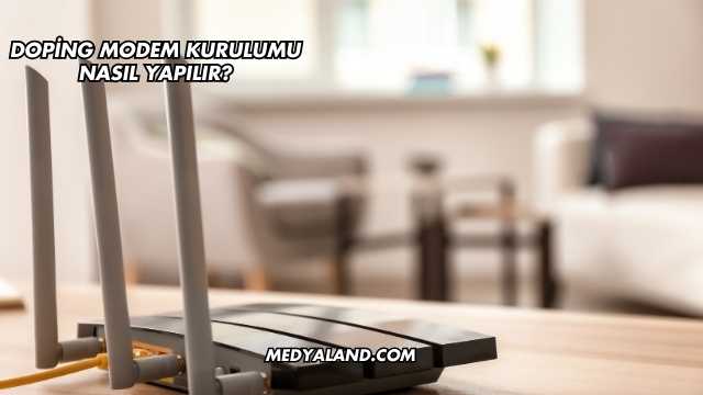 Doping Modem Kurulumu Nasıl Yapılır?