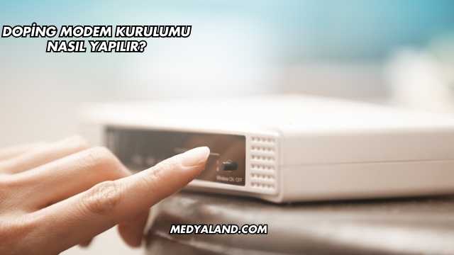 Doping Modem Kurulumu Nasıl Yapılır?