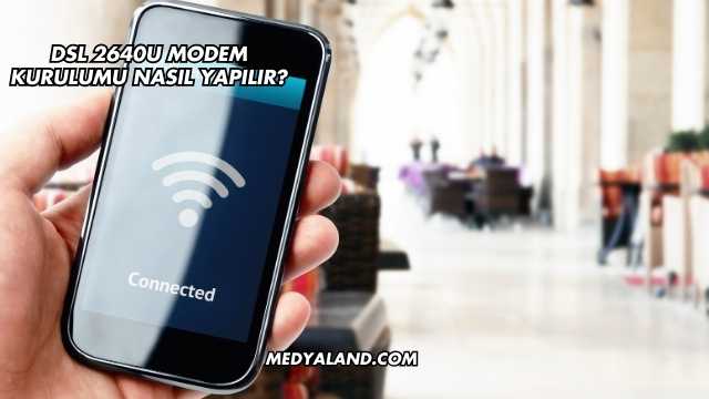 Dsl 2640U Modem Kurulumu Nasıl Yapılır?