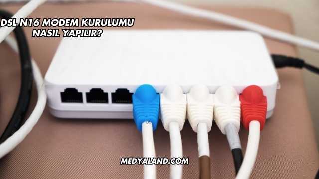 Dsl N16 Modem Kurulumu Nasıl Yapılır?