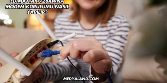 Edimax Ar 7284Wna Modem Kurulumu Nasıl Yapılır?