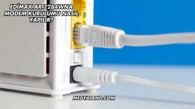 Edimax Ar 7284Wna Modem Kurulumu Nasıl Yapılır?