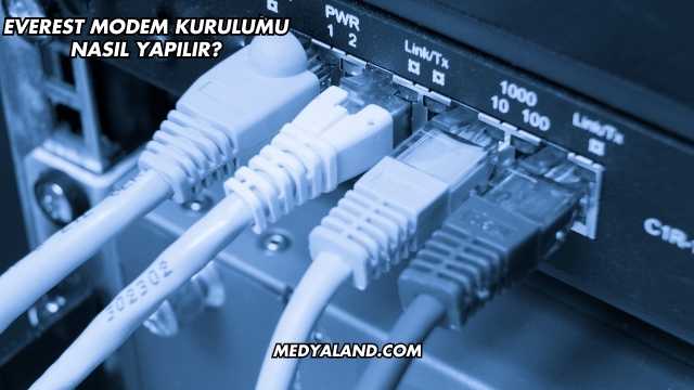Everest Modem Kurulumu Nasıl Yapılır?