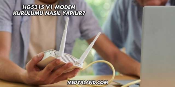 Hg531s V1 Modem Kurulumu Nasıl Yapılır?
