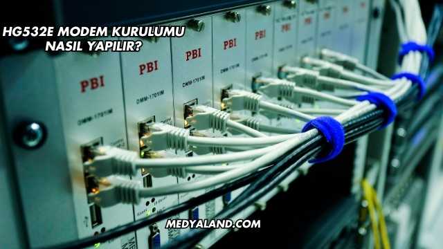 Hg532e Modem Kurulumu Nasıl Yapılır?