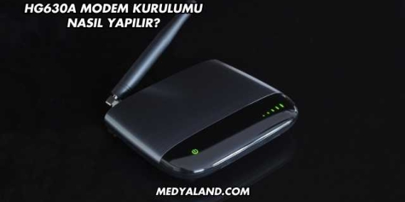 Hg630a Modem Kurulumu Nasıl Yapılır?