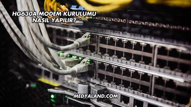 Hg630a Modem Kurulumu Nasıl Yapılır?