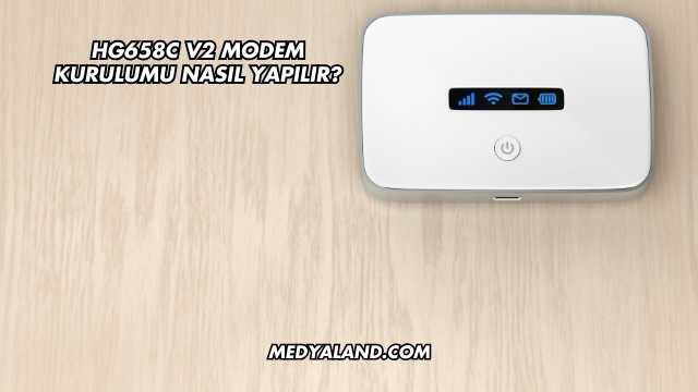 Hg658c V2 Modem Kurulumu Nasıl Yapılır?