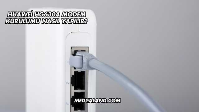 Huawei Hg630a Modem Kurulumu Nasıl Yapılır?