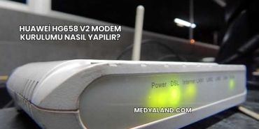 Huawei Hg658 V2 Modem Kurulumu Nasıl Yapılır?
