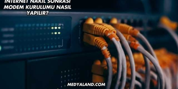 İnternet Nakil Sonrası Modem Kurulumu Nasıl Yapılır?